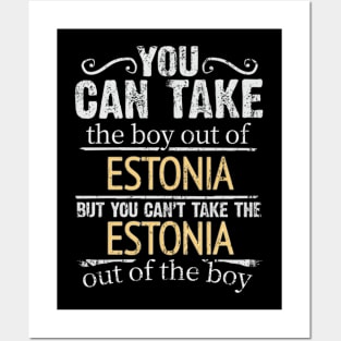 You Can Take The Boy Out Of Estonia But You Cant Take The Estonia Out Of The Boy - Gift for Estonian With Roots From Estonia Posters and Art